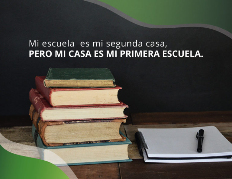 "Mi escuela es mi segunda casa, pero mi casa es mi primera escuela